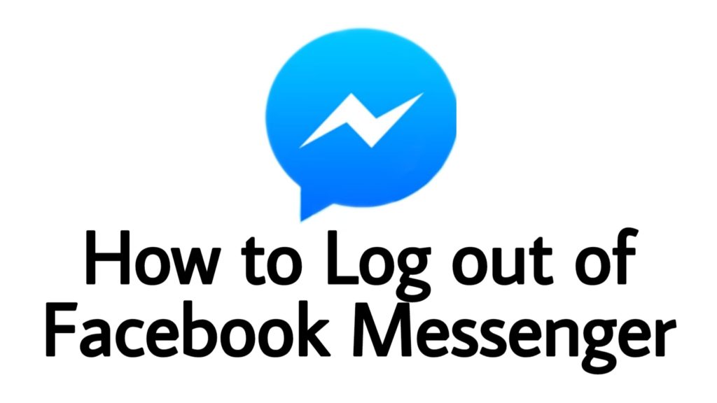 How to logout of Facebook Messenger - LotofTech